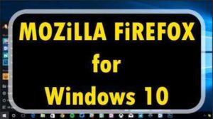 Mozilla Firefox for Windows 10
